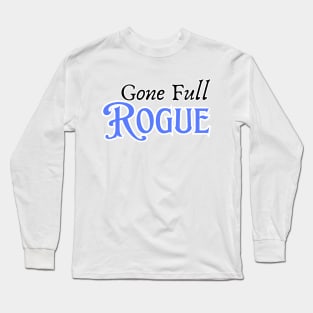 Gone Full Rogue Long Sleeve T-Shirt